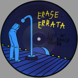 Erase Errata - Live at the Eagle Tavern 7&quot; Picture Disc - Monoroid